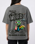 Be Weird T-shirt for Women | Oversize Fit