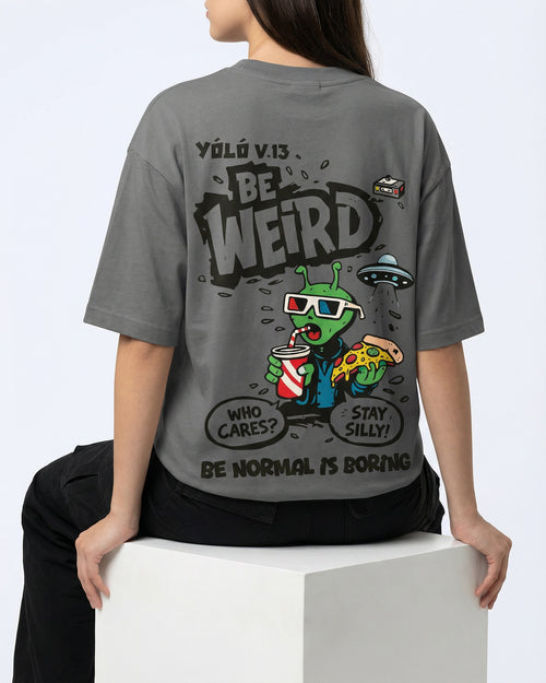 Be Weird T-shirt for Women | Oversize Fit